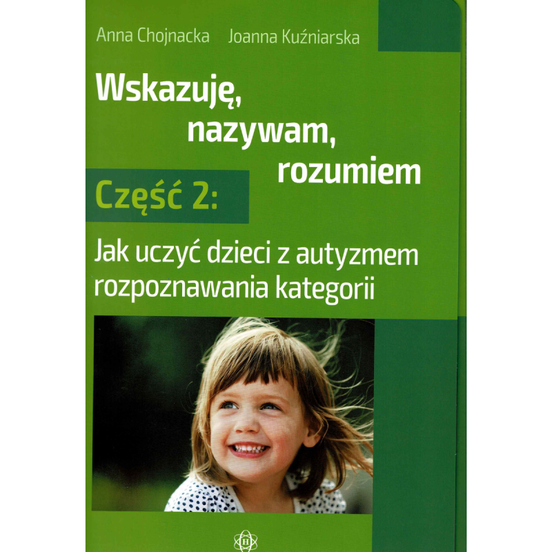 Wskazuję, nazywam, rozumiem 2: Jak uczyć dzieci z autyzmem rozpoznawania kategorii