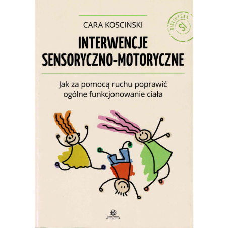 Interwencje sensoryczno-motoryczne. Jak za pomocą ruchu poprawić ogólne funkcjonowanie ciała