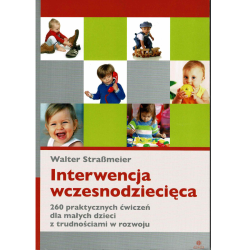 Interwencja wczesnodziecięca, 260 praktycznych ćwiczeń dla małych dzieci z trudnościami w rozwoju