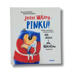 Jesteś Ważny, Pinku! - Urszula Młodnicka, Agnieszka Waligóra | Książka dla Dzieci