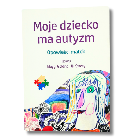 Moje dziecko ma autyzm – wsparcie i inspiracja dla rodziców Moje dziecko ma autyzm – wsparcie i inspiracja dla rodziców