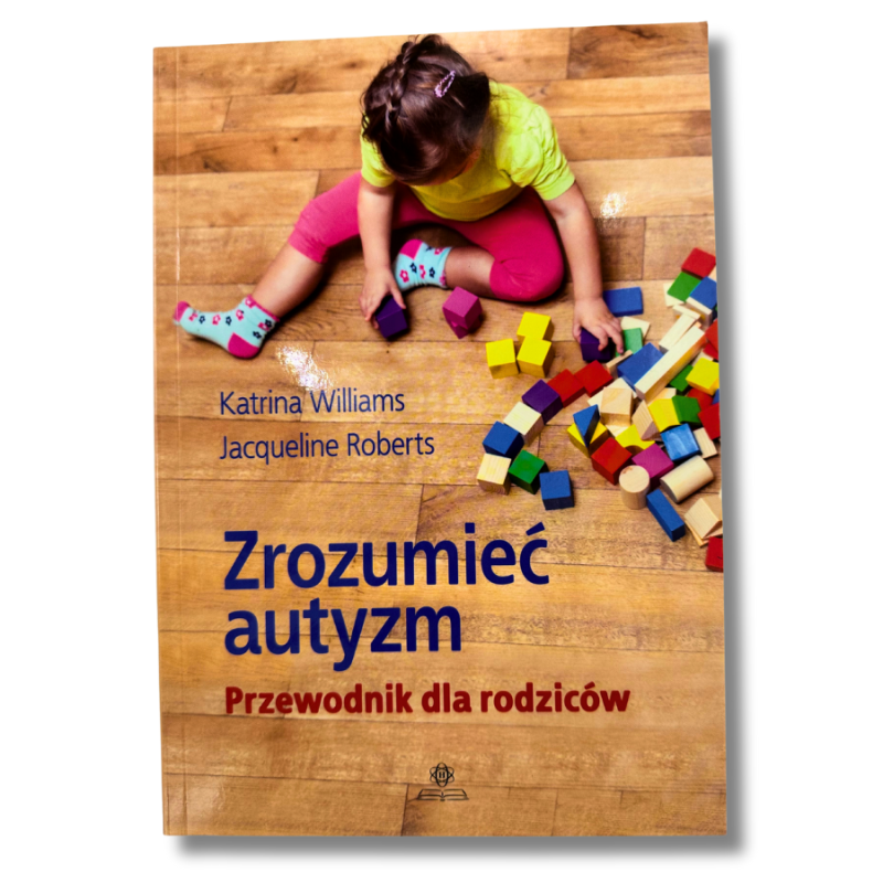 Zrozumieć autyzm – praktyczny przewodnik dla rodziców