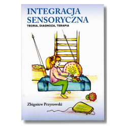 Integracja sensoryczna - podręcznik Z. Przyrowski – Diagnostyka i Terapia