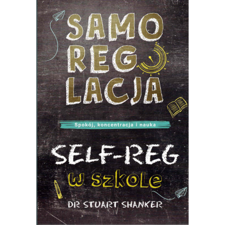 Samoregulacja w szkole – spokój i koncentracja ucznia Samoregulacja w szkole – spokój i koncentracja ucznia