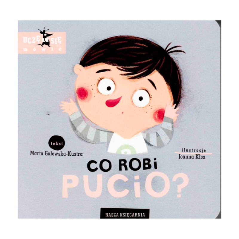 Pucio: Co robi? Książeczka edukacyjna dla najmłodszych