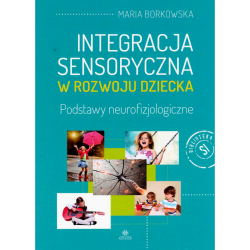Integracja Sensoryczna w Rozwoju Dziecka – Maria Borkowska