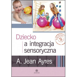 Dziecko a integracja sensoryczna - A. Jean Ayres