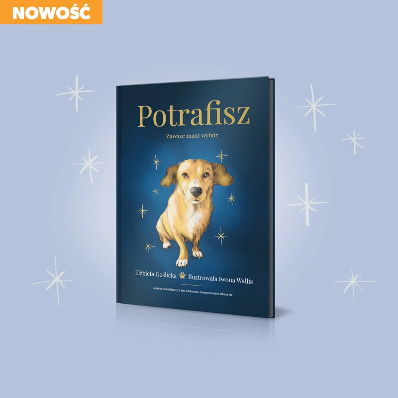 POTRAFISZ – Zawsze masz wybór książka inspirująca i wspierająca