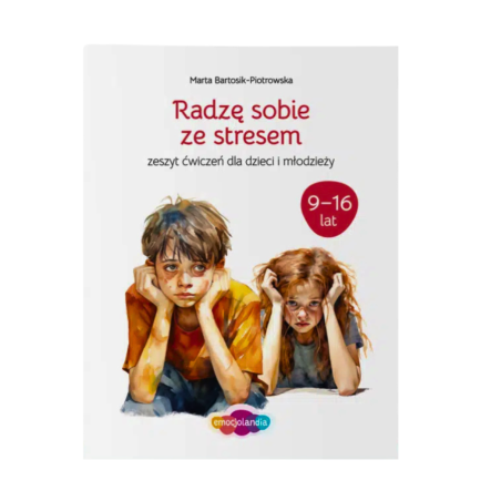 Radzę sobie ze stresem - zeszyt ćwiczeń dla dzieci i młodzieży