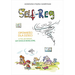 Self-reg. Opowieści dla dzieci o tym, jak działać, gdy emocje biorą górę/ samoregulacja