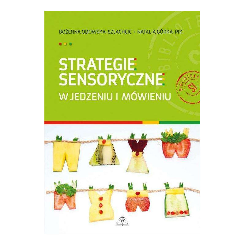 "Strategie sensoryczne w jedzeniu i mówieniu" /Biblioteka SI / Nowość 2020