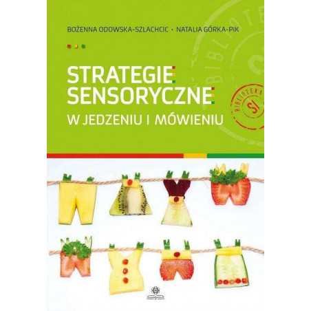 "Strategie sensoryczne w jedzeniu i mówieniu" /Biblioteka SI / Nowość 2020