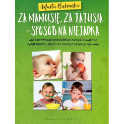 Za mamusię, za tatusia - sposób na niejadka.
