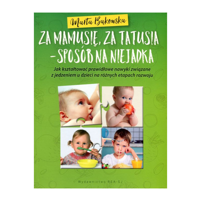 Za mamusię, za tatusia - sposób na niejadka.