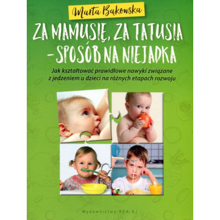 Za mamusię, za tatusia - sposób na niejadka.