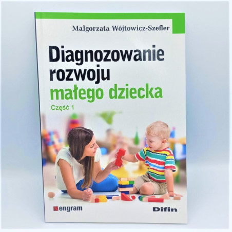 Diagnozowanie rozwoju małego dziecka cz. 1 / autor: Małgorzata Wójtowicz-Szefler