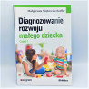 Diagnozowanie rozwoju małego dziecka cz. 1 / autor: Małgorzata Wójtowicz-Szefler