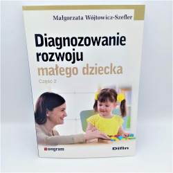 Diagnozowanie rozwoju małego dziecka cz. 2 / autor: Małgorzata Wójtowicz-Szefler