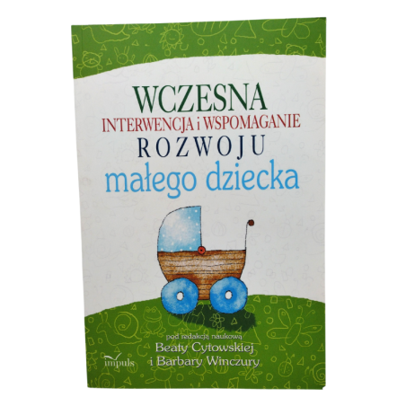 Wczesna interwencja i rozwój dziecka – kompendium terapii Wczesna interwencja i rozwój dziecka – kompendium terapii