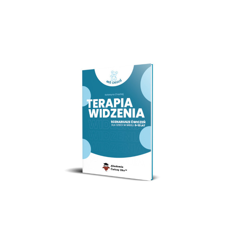 Terapia widzenia – skuteczne ćwiczenia dla dzieci 0-12 lat