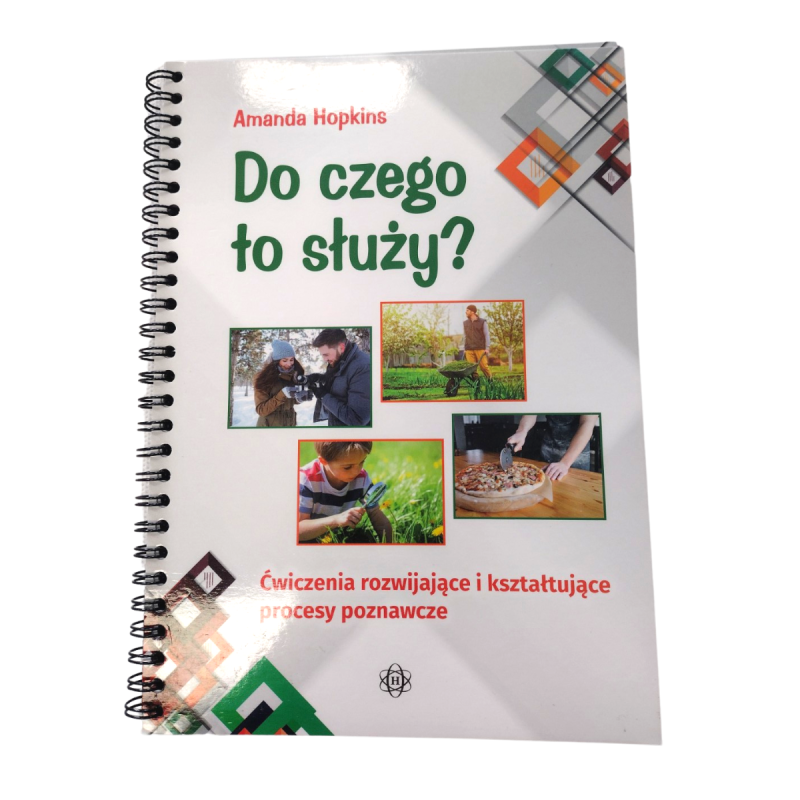 Do czego to służy? Ćwiczenia rozwijające i kształtujące procesy poznawcze Amanda Hopkins