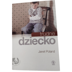 Trudne dziecko J.Poland, porady, podręcznik dla rodziców i nauczycieli